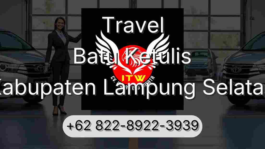Travel Batu Ketulis Kabupaten Lampung Selatan