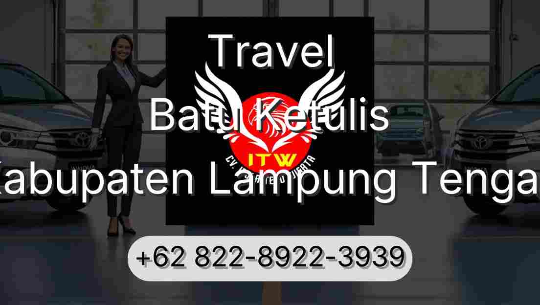Travel Batu Ketulis Kabupaten Lampung Tengah