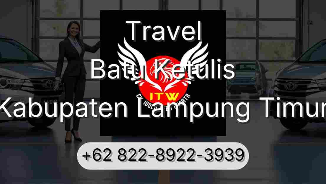 Travel Batu Ketulis Kabupaten Lampung Timur