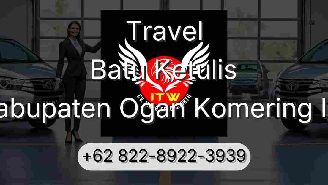 Travel Batu Ketulis Kabupaten Ogan Komering Ilir
