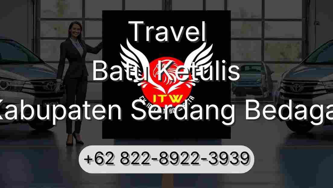 Travel Batu Ketulis Kabupaten Serdang Bedagai