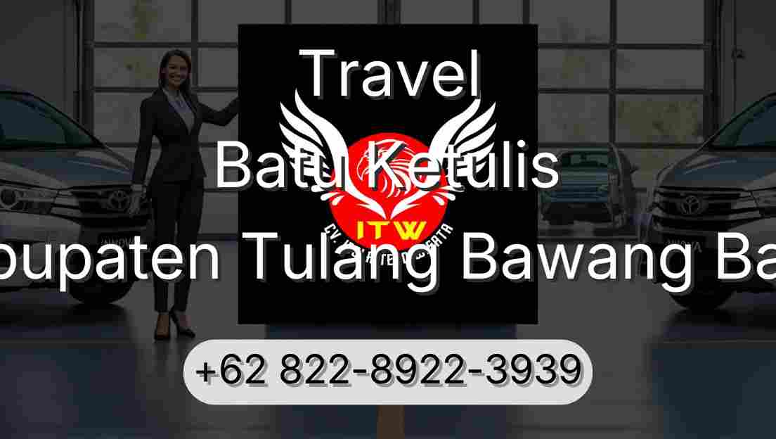 Travel Batu Ketulis Kabupaten Tulang Bawang Barat