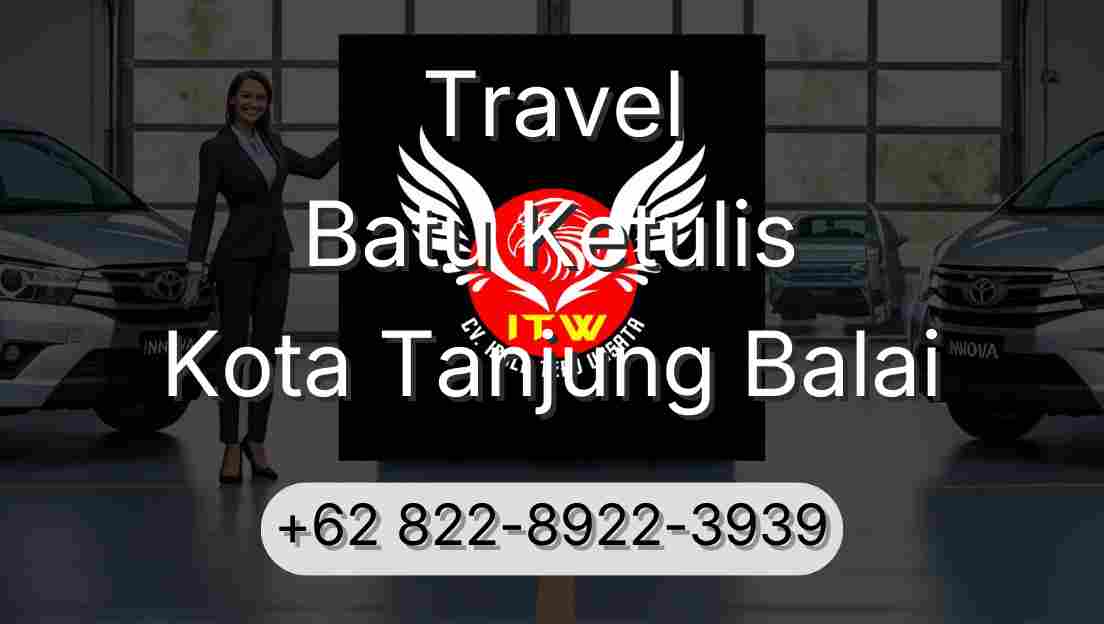 Travel Batu Ketulis Kota Tanjung Balai