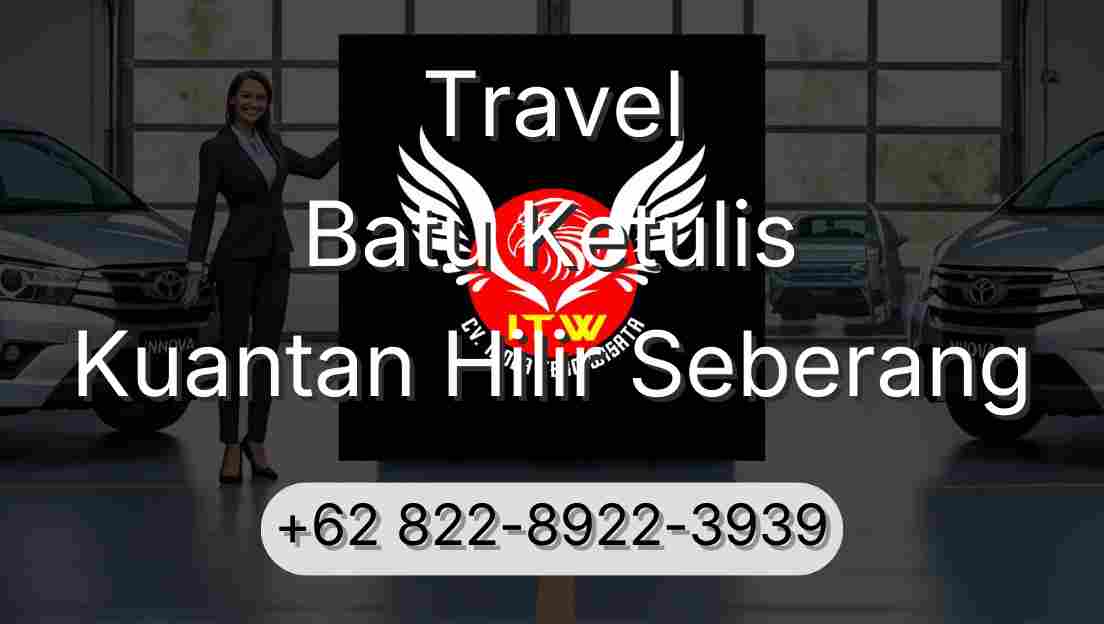 Travel Batu Ketulis Kuantan Hilir Seberang