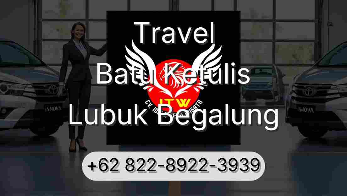 Travel Batu Ketulis Lubuk Begalung