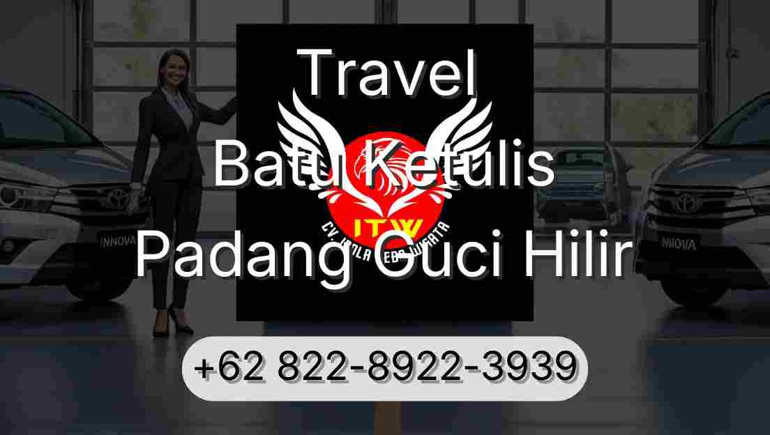 Travel Batu Ketulis Padang Guci Hilir