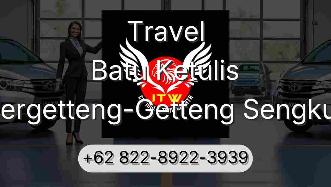 Travel Batu Ketulis Pergetteng-Getteng Sengkut