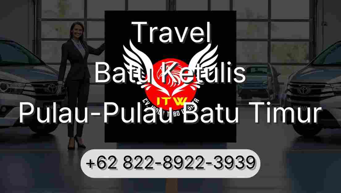 Travel Batu Ketulis Pulau-Pulau Batu Timur