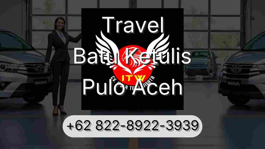 Travel Batu Ketulis Pulo Aceh