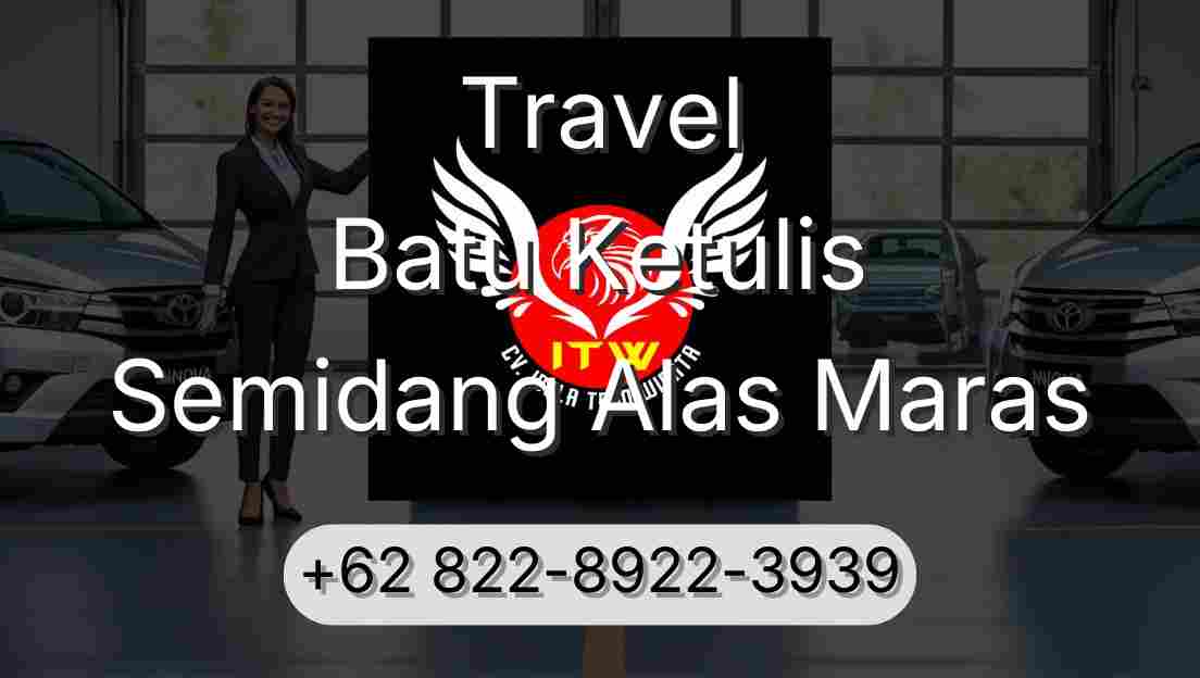 Travel Batu Ketulis Semidang Alas Maras