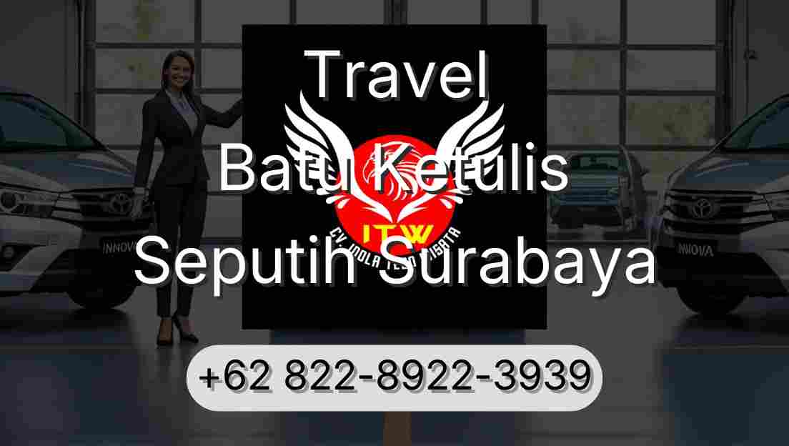 Travel Batu Ketulis Seputih Surabaya