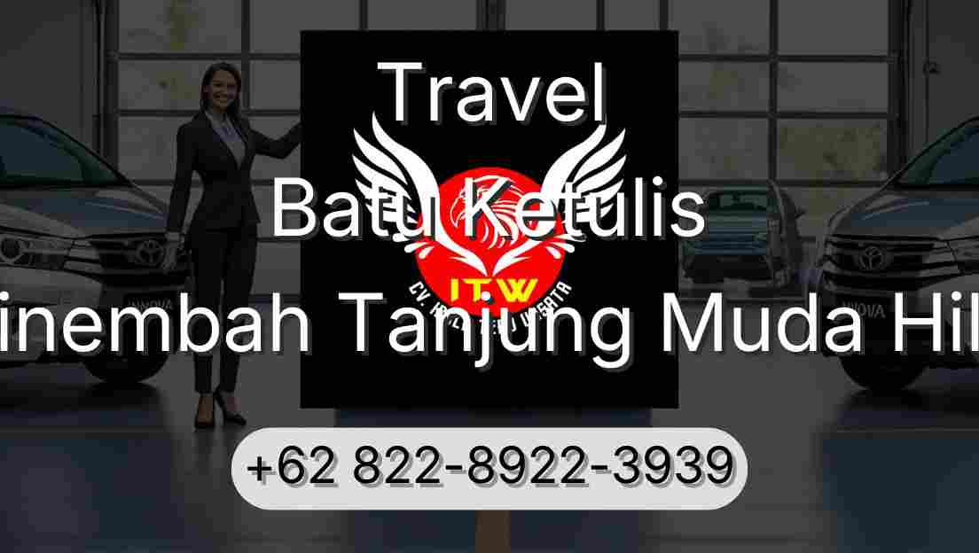 Travel Batu Ketulis Sinembah Tanjung Muda Hilir
