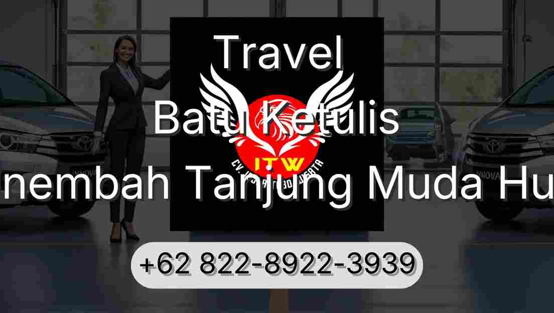 Travel Batu Ketulis Sinembah Tanjung Muda Hulu