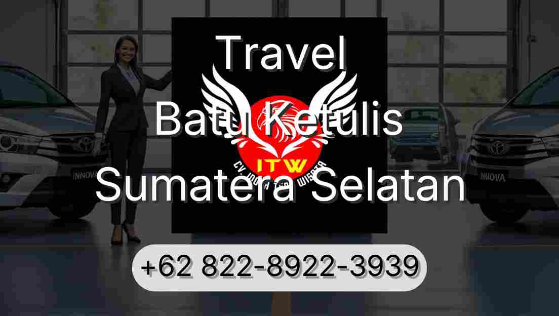 Travel Batu Ketulis Sumatera Selatan