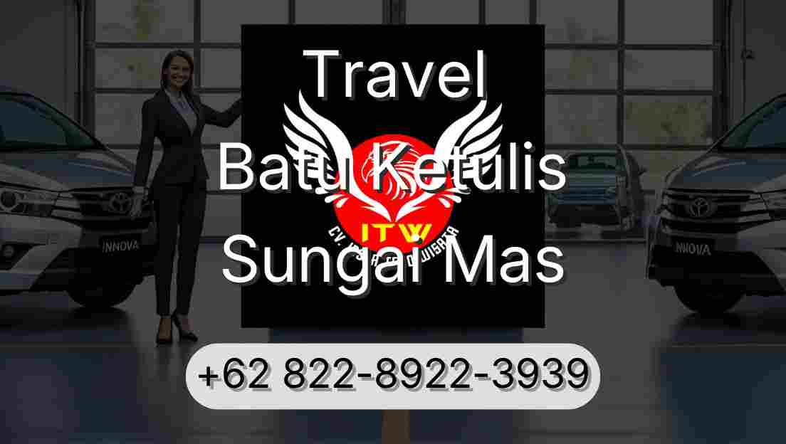 Travel Batu Ketulis Sungai Mas
