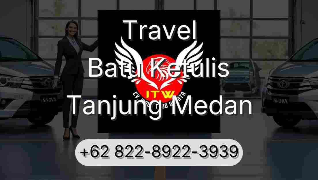 Travel Batu Ketulis Tanjung Medan