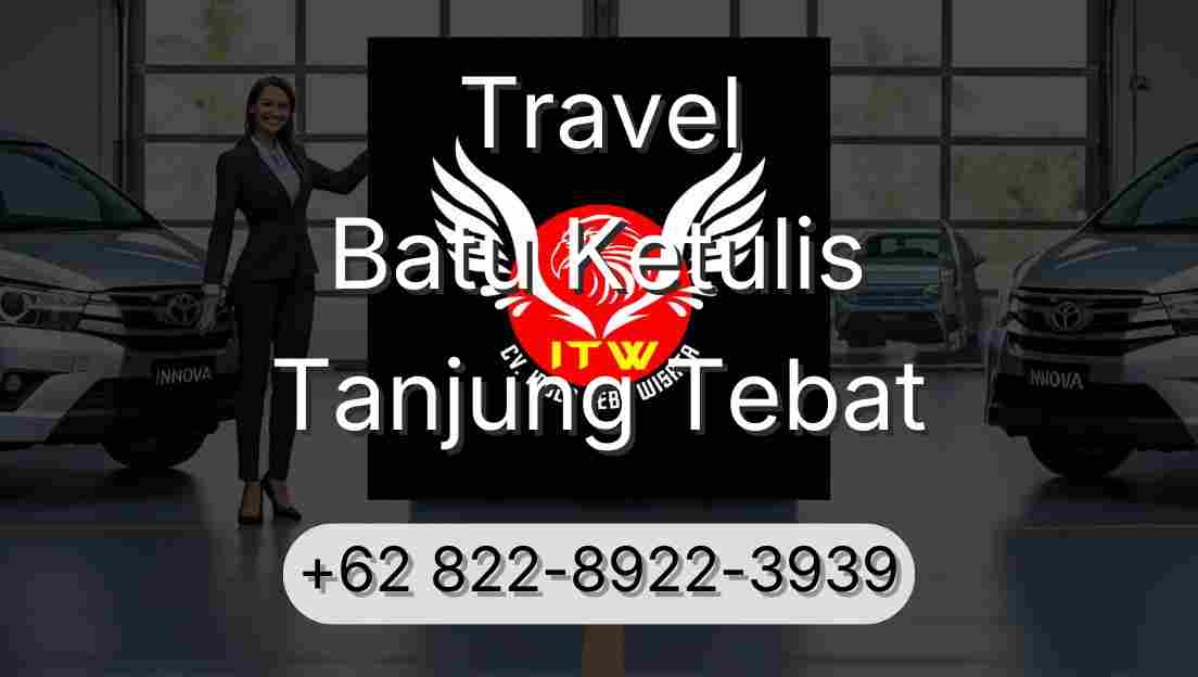 Travel Batu Ketulis Tanjung Tebat