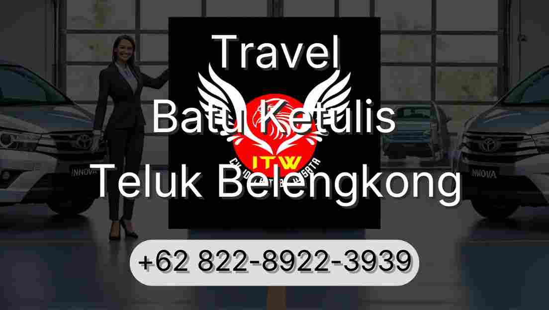 Travel Batu Ketulis Teluk Belengkong