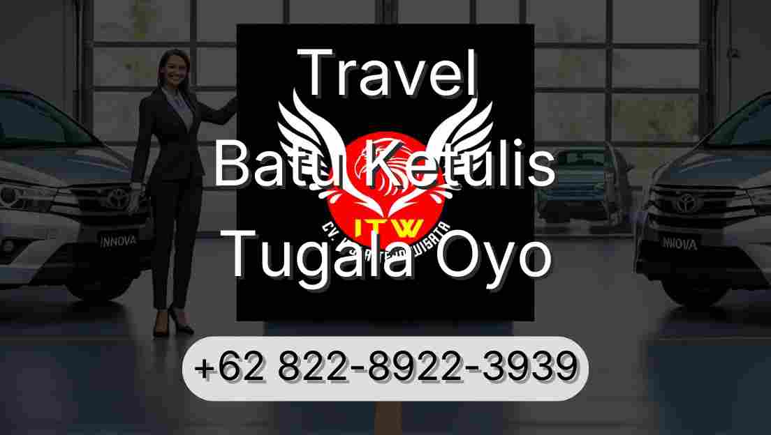 Travel Batu Ketulis Tugala Oyo