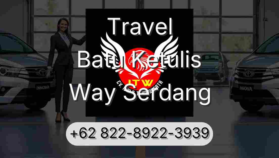 Travel Batu Ketulis Way Serdang