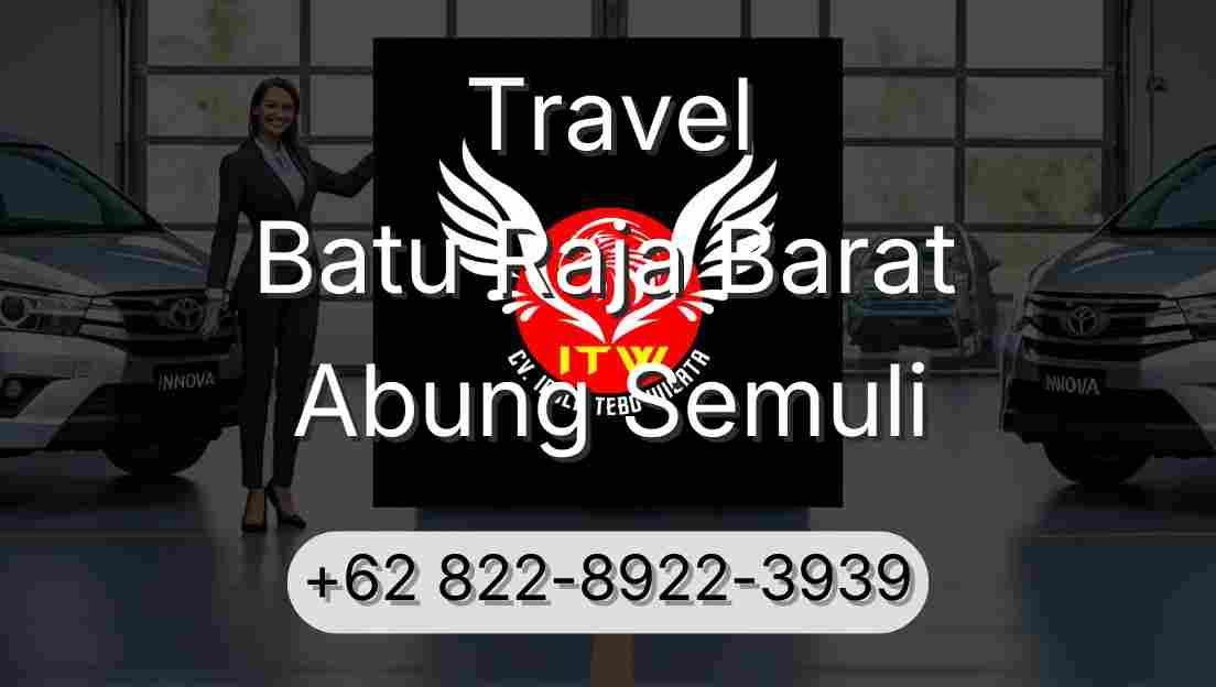 Travel Batu Raja Barat Abung Semuli