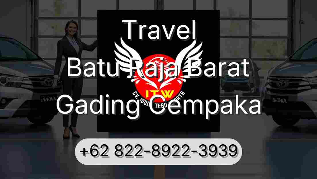 Travel Batu Raja Barat Gading Cempaka