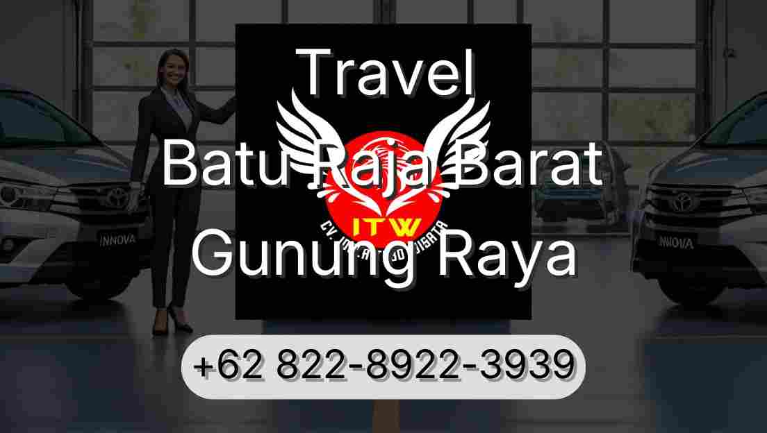 Travel Batu Raja Barat Gunung Raya
