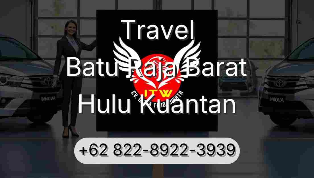 Travel Batu Raja Barat Hulu Kuantan