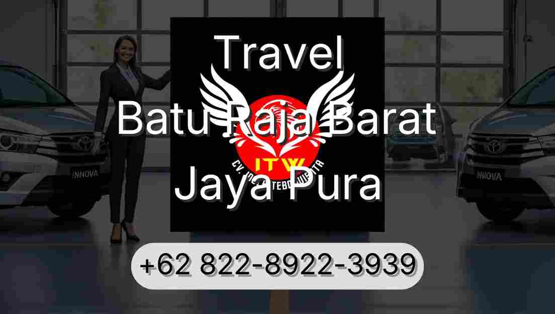Travel Batu Raja Barat Jaya Pura