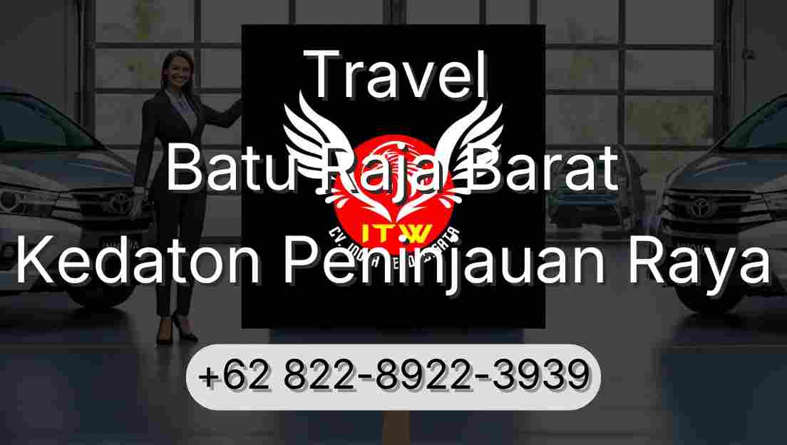 Travel Batu Raja Barat Kedaton Peninjauan Raya