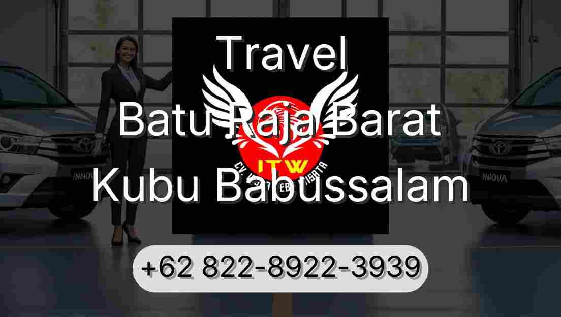 Travel Batu Raja Barat Kubu Babussalam