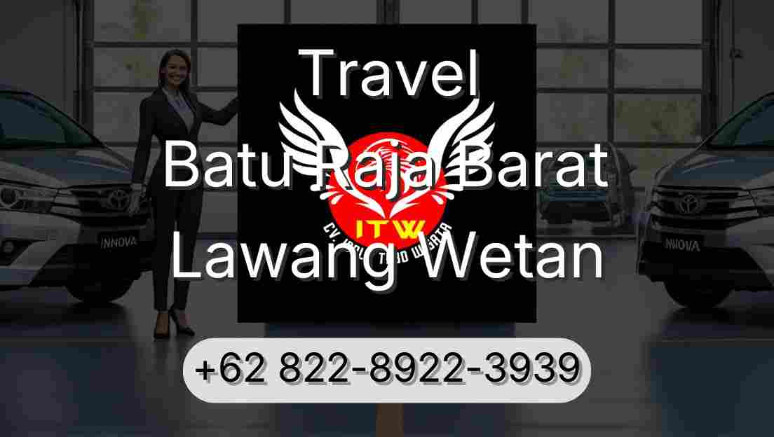 Travel Batu Raja Barat Lawang Wetan