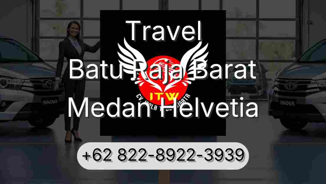 Travel Batu Raja Barat Medan Helvetia