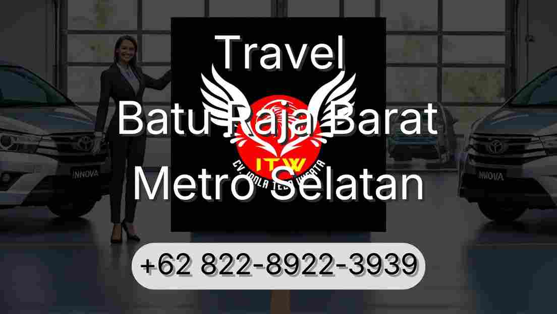 Travel Batu Raja Barat Metro Selatan