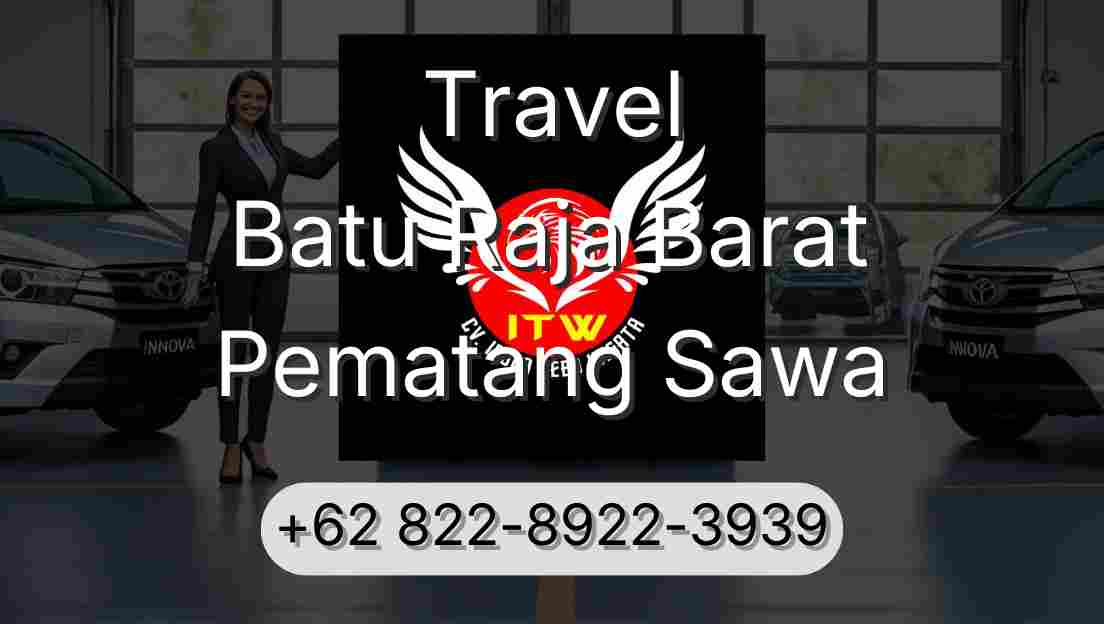 Travel Batu Raja Barat Pematang Sawa