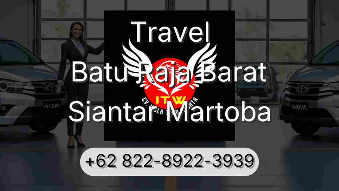 Travel Batu Raja Barat Siantar Martoba
