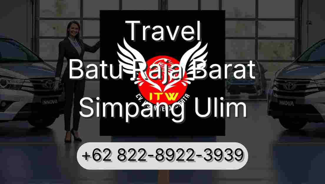Travel Batu Raja Barat Simpang Ulim