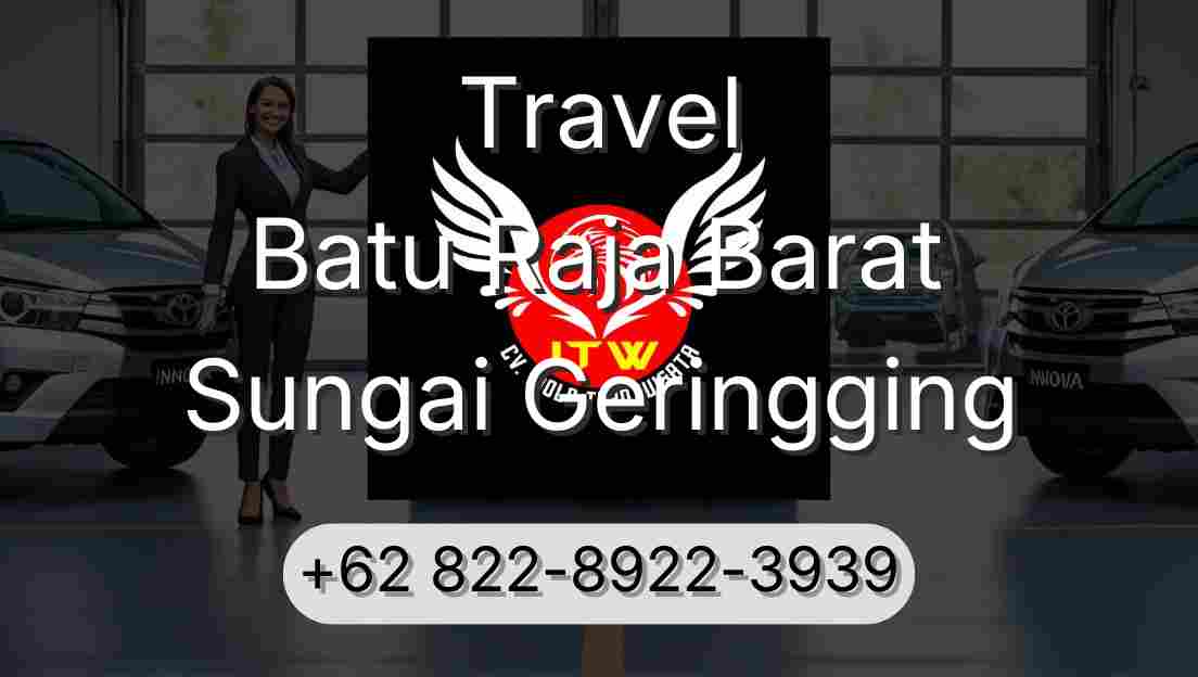 Travel Batu Raja Barat Sungai Geringging