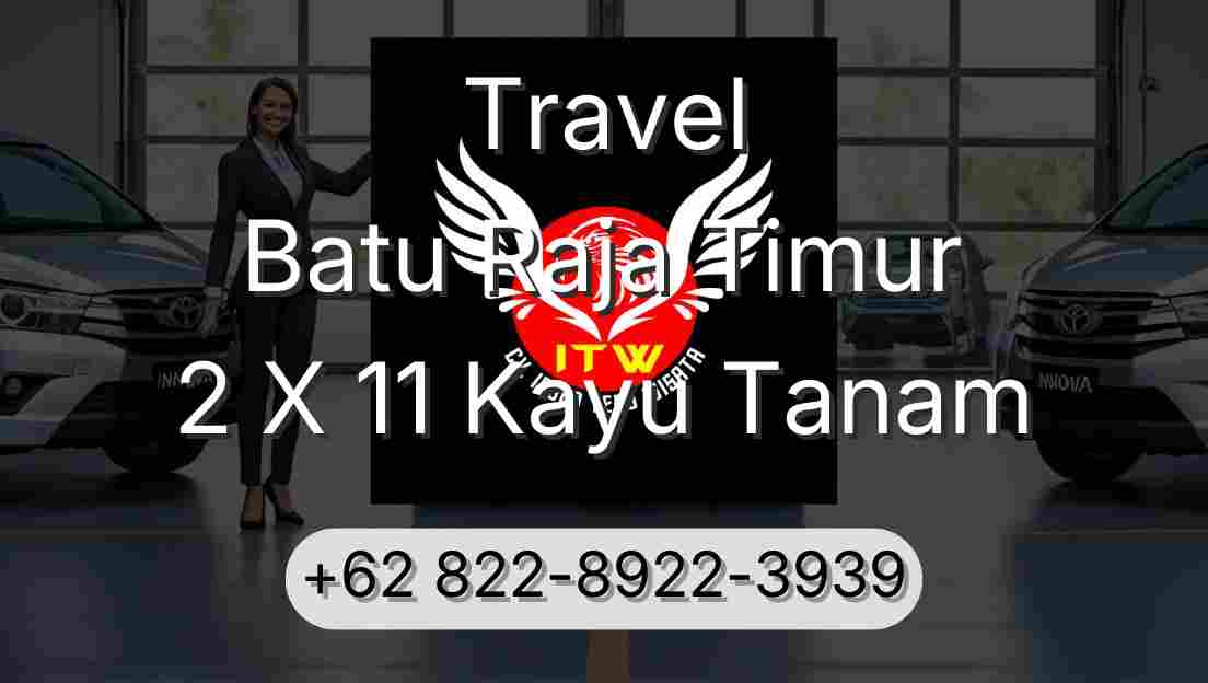 Travel Batu Raja Timur 2 X 11 Kayu Tanam