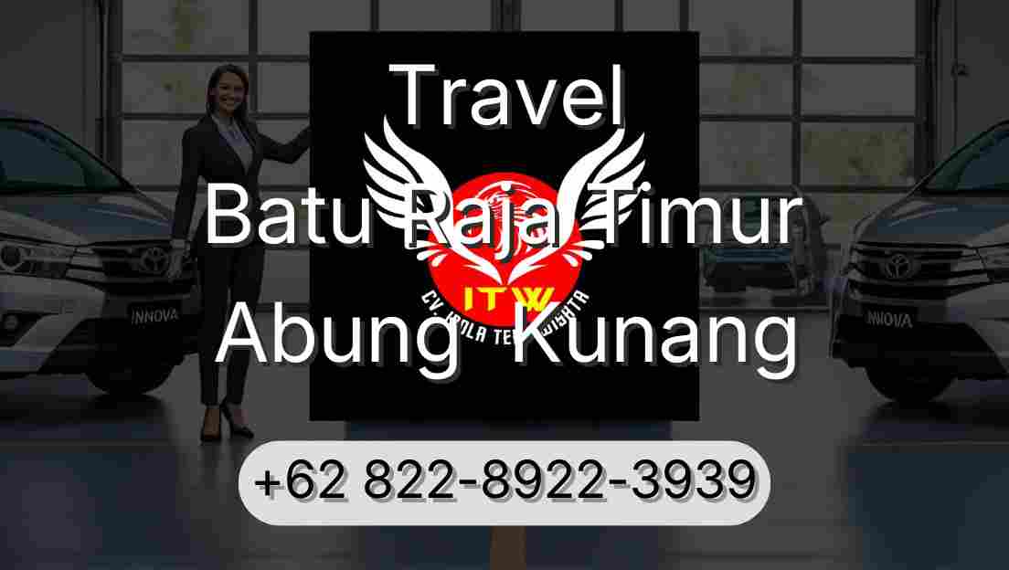 Travel Batu Raja Timur Abung  Kunang