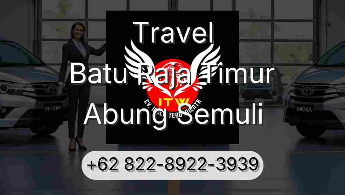 Travel Batu Raja Timur Abung Semuli