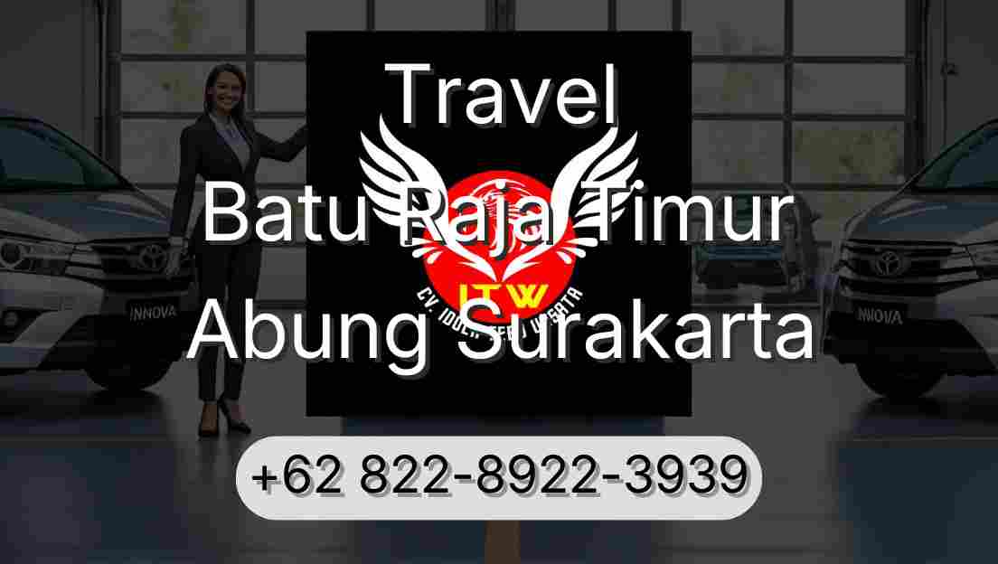 Travel Batu Raja Timur Abung Surakarta