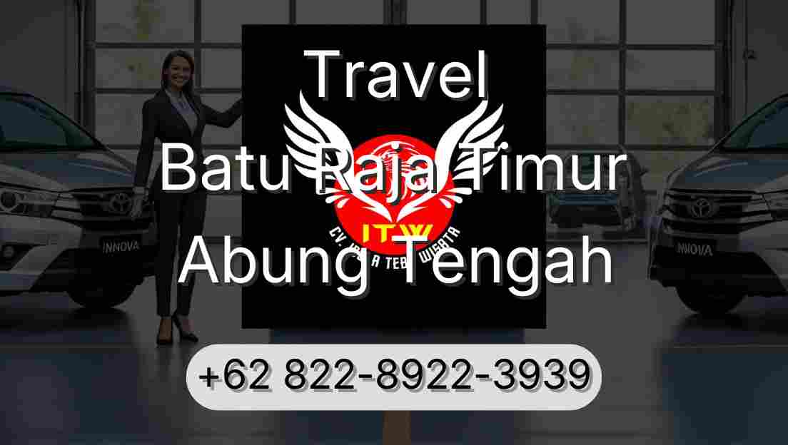 Travel Batu Raja Timur Abung Tengah