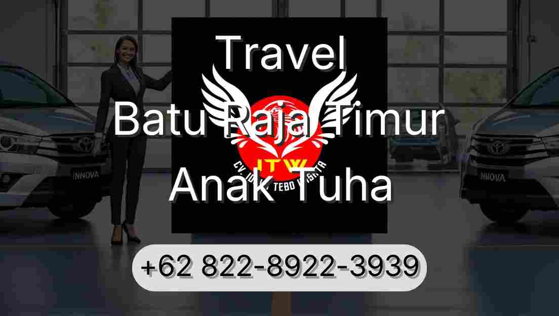 Travel Batu Raja Timur Anak Tuha
