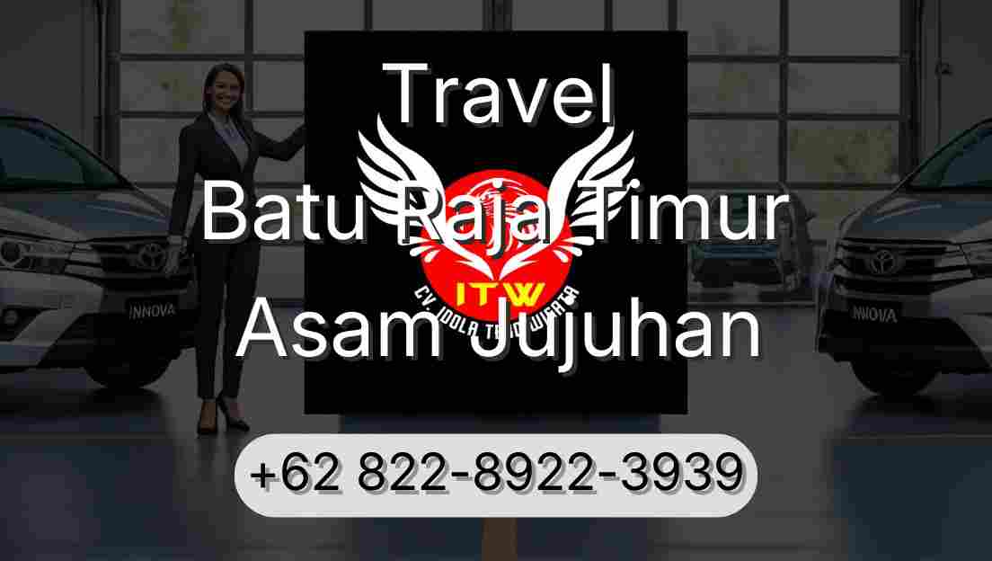 Travel Batu Raja Timur Asam Jujuhan