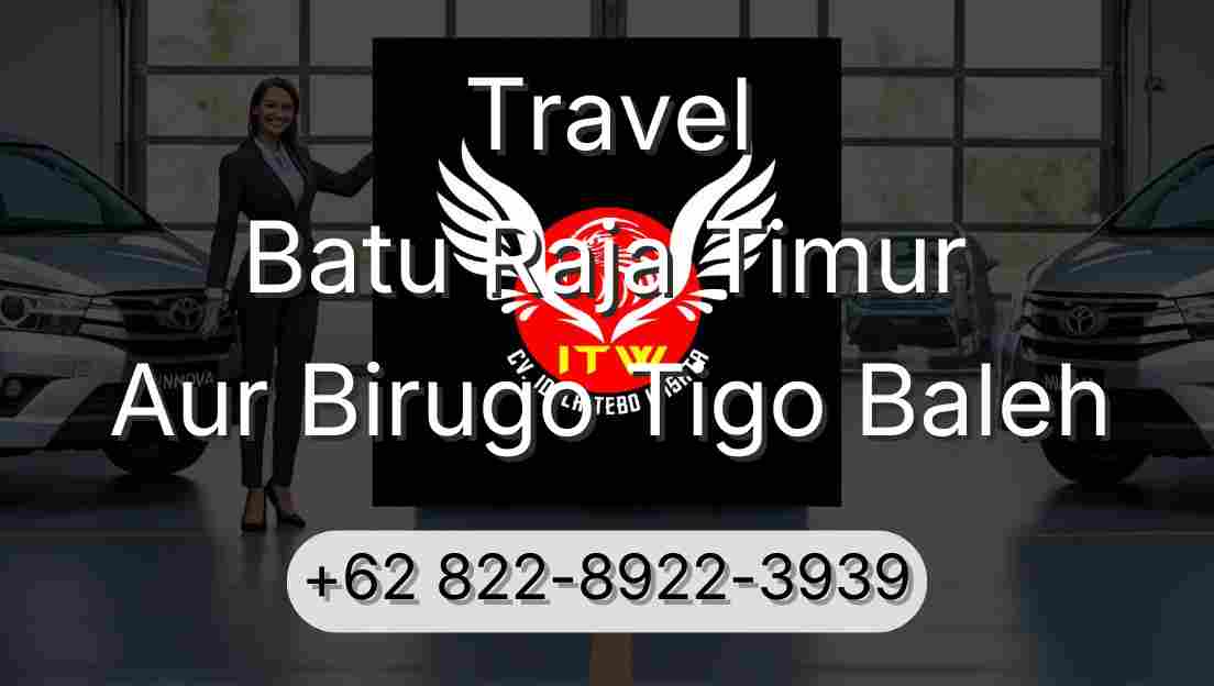 Travel Batu Raja Timur Aur Birugo Tigo Baleh