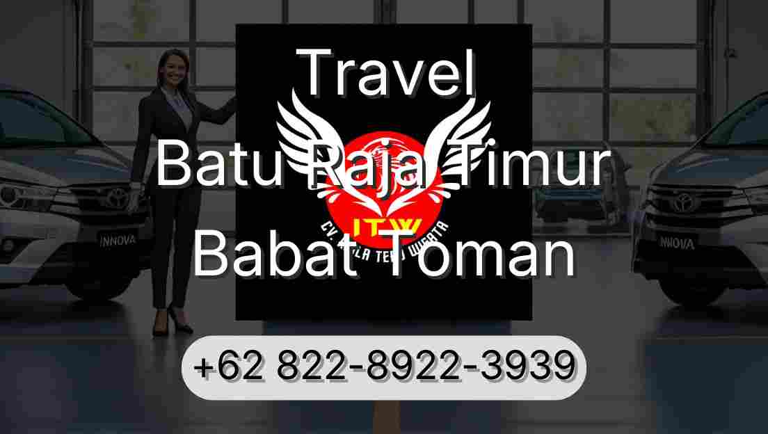 Travel Batu Raja Timur Babat Toman