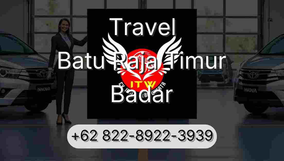 Travel Batu Raja Timur Badar