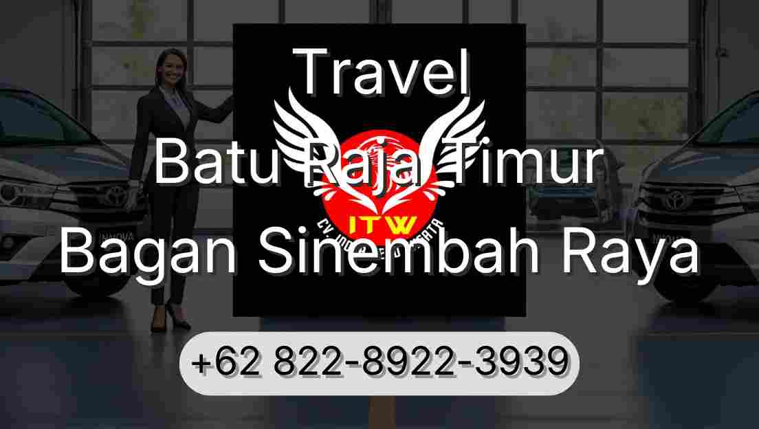 Travel Batu Raja Timur Bagan Sinembah Raya
