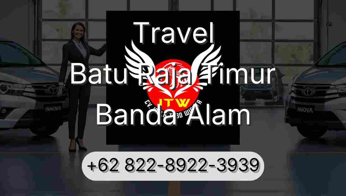 Travel Batu Raja Timur Banda Alam